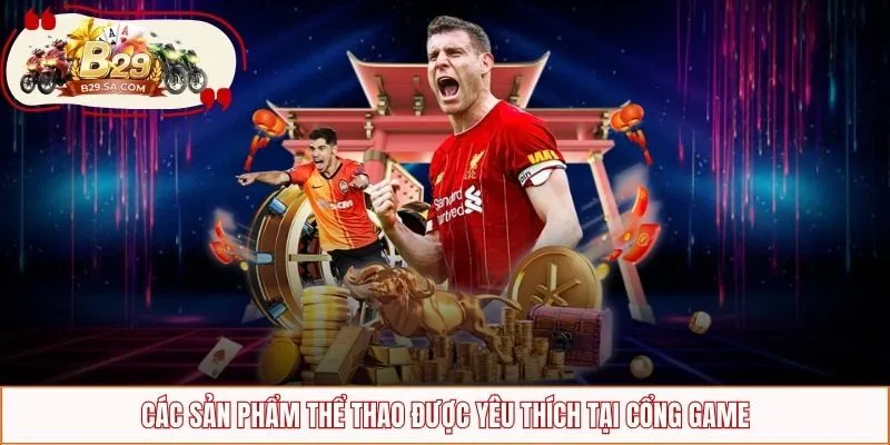 Các sản phẩm thể thao được yêu thích tại cổng game