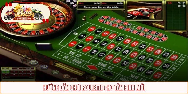 Hướng dẫn chơi Roulette cho tân binh mới
