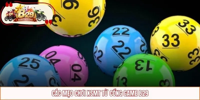 Các mẹo chơi XSMT từ cổng game B29