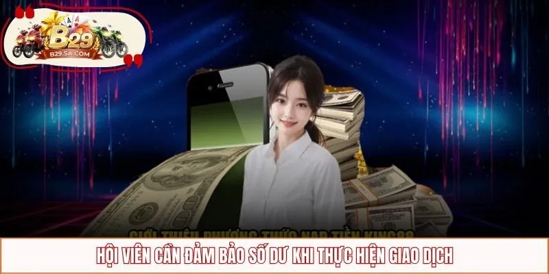 Hội viên cần đảm bảo số dư khi thực hiện giao dịch