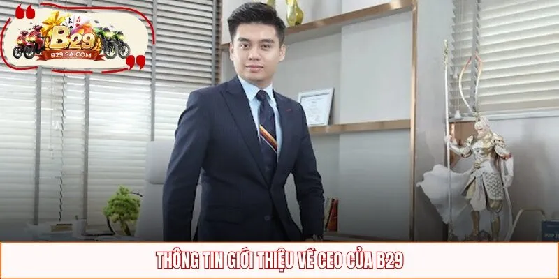 Thông tin giới thiệu về CEO của B29