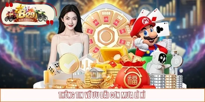 Thông tin về ưu đãi cơn mưa lì xì B29