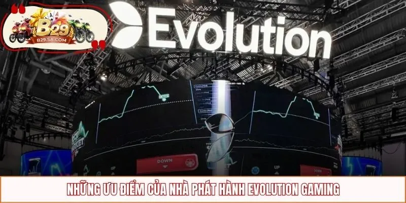 Những ưu điểm của nhà phát hành Evolution Gaming